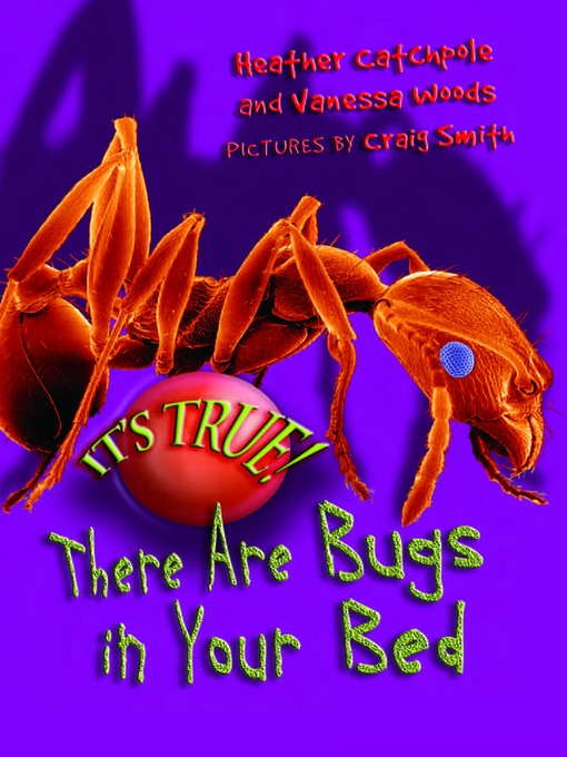Title details for It's True! There Are Bugs in Your Bed by Heather Catchpole - Available